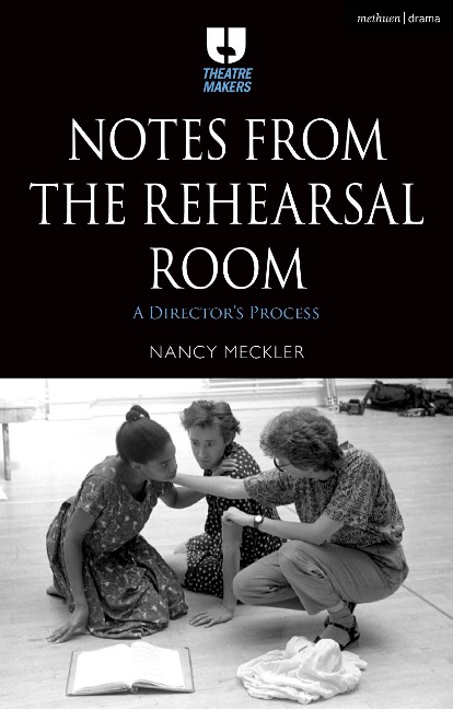 Notes from the Rehearsal Room: A Directors Process