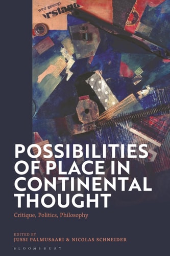 Possibilities of Place in Continental Thought Critique, Politics, Philosophy
