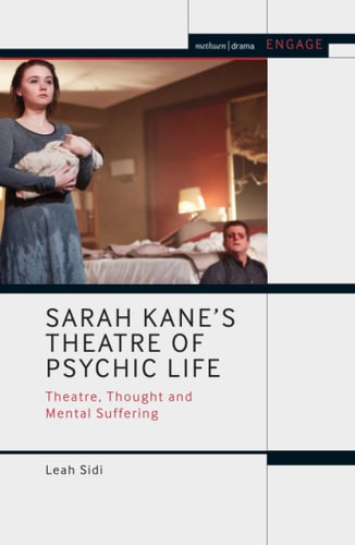 Sarah Kane’s Theatre of Psychic Life Theatre, Thought and Mental Suffering