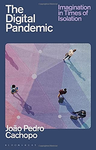 The Digital Pandemic Imagination in Times of Isolation
