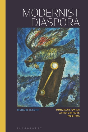 Modernist Diaspora Immigrant Jewish Artists in Paris, 1900-1945