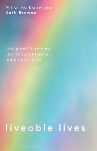 Liveable Lives Living and Surviving LGBTQ Equalities in India and the UK