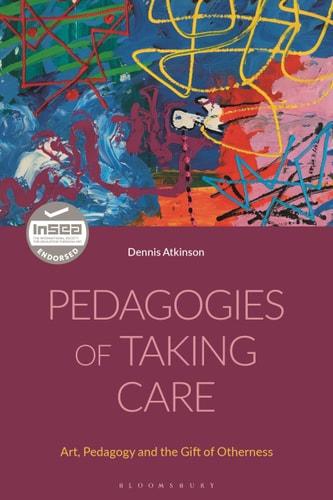 Pedagogies of Taking Care Art, Pedagogy and the Gift of Otherness