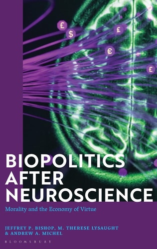 Biopolitics After Neuroscience Morality and the Economy of Virtue