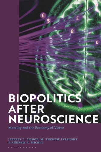 Biopolitics After Neuroscience Morality and the Economy of Virtue