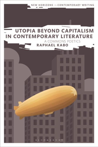 Utopia Beyond Capitalism in Contemporary Literature A Commons Poetics
