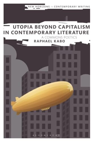 Utopia Beyond Capitalism in Contemporary Literature A Commons Poetics