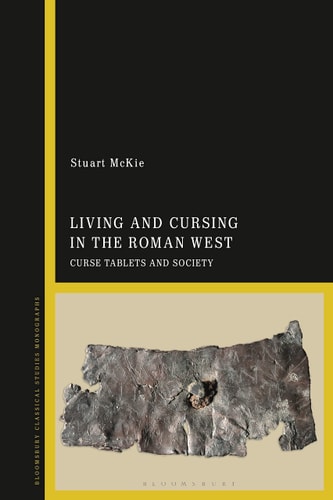 Living and Cursing in the Roman West Curse Tablets and Society