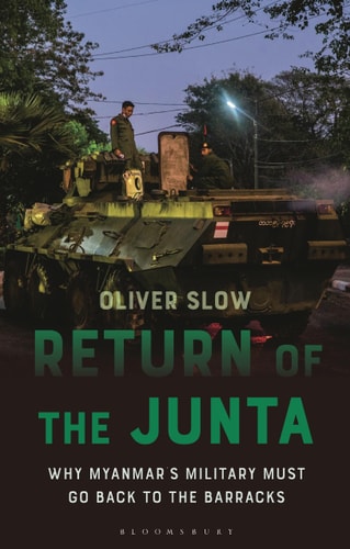 Return of the Junta Why Myanmar’s Military Must Go Back to the Barracks