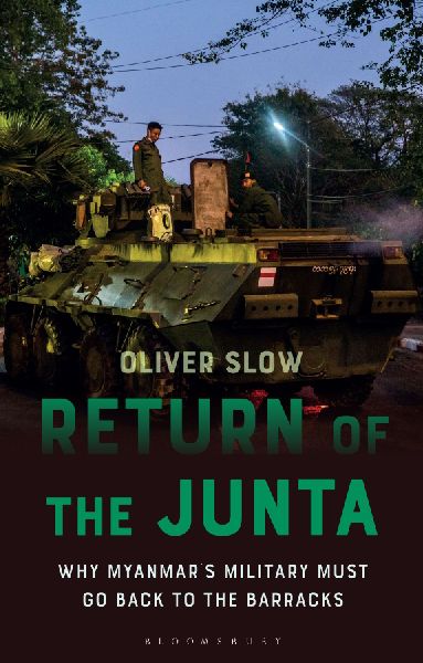 Return of the Junta: Why Myanmars Military Must Go Back to the Barracks