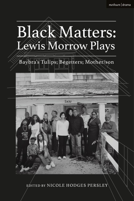 Black Matters: Lewis Morrow Plays: Baybras Tulips; Begetters; Motherson