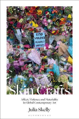 Skin Crafts Affect, Violence and Materiality in Global Contemporary Art