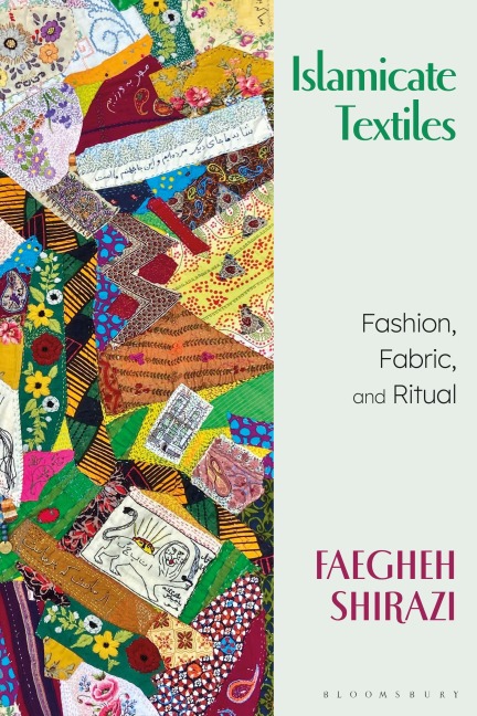 Islamicate Textiles: Fashion, Fabric, and Ritual