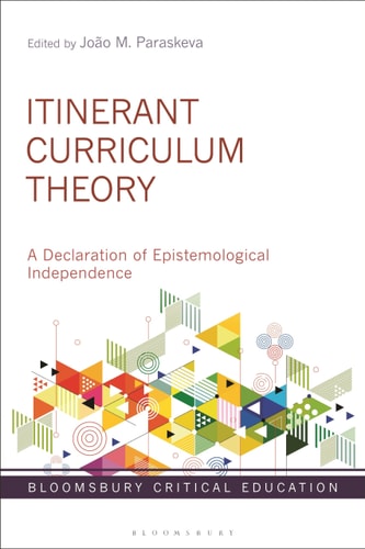 Itinerant Curriculum Theory A Declaration of Epistemological Independence
