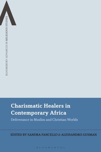 Charismatic Healers in Contemporary Africa Deliverance in Muslim and Christian Worlds