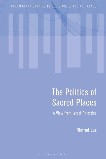 The Politics of Sacred Places: A View from Israel-Palestine