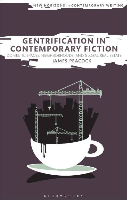 Gentrification in Contemporary Fiction: Domestic Spaces, Neighborhoods, and Global Real Estate