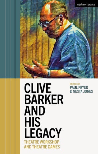 Clive Barker and His Legacy Theatre Workshop and Theatre Games