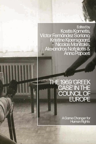 The 1969 ‘Greek Case’ in the Council of Europe A Game Changer for Human Rights