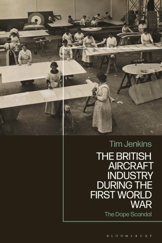 The British Aircraft Industry During the First World War The Dope Scandal