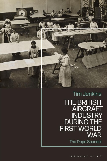 The British Aircraft Industry during the First World War: The Dope Scandal