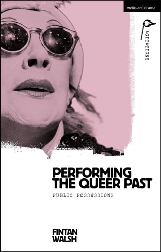 Performing the Queer Past Public Possessions