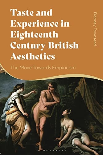 Taste and Experience in Eighteenth-Century British Aesthetics The Move Toward Empiricism