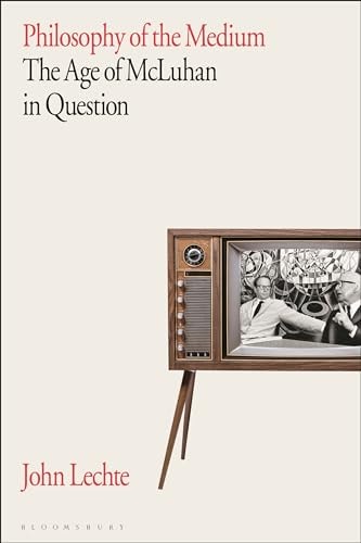 Philosophy of the Medium The Age of McLuhan in Question