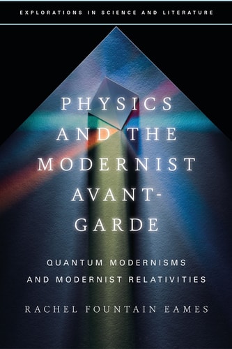 Physics and the Modernist Avant-Garde Quantum Modernisms and Modernist Relativities