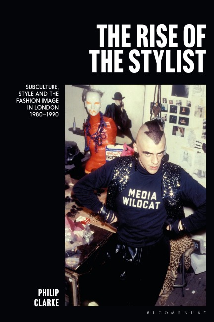 The Rise of the Stylist: Subculture, Style and the Fashion Image in London 1980-1990