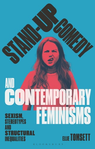 Stand-up Comedy and Contemporary Feminisms Sexism, Stereotypes and Structural Inequalities