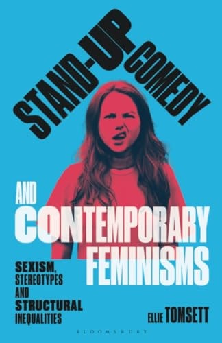 Stand-up Comedy and Contemporary Feminisms Sexism, Stereotypes and Structural Inequalities