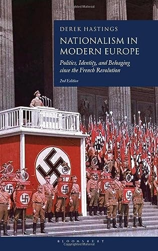 Nationalism in Modern Europe Politics, Identity, and Belonging Since the French Revolution
