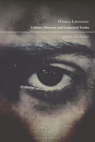 Witness Literature Culture, Memory and Contested Truths