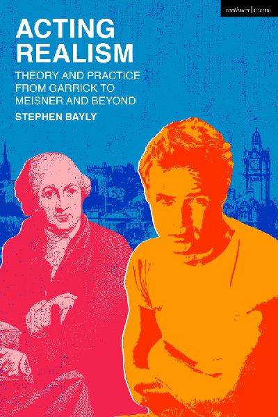 Acting Realism: Theory and Practice from Garrick to Meisner and Beyond