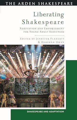 Liberating Shakespeare Adaptation and Empowerment for Young Adult Audiences