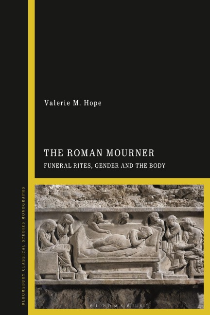 The Roman Mourner: Funeral Rites, Gender and the Body