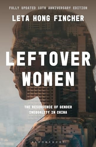 Leftover Women The Resurgence of Gender Inequality in China, 10th Anniversary Edition