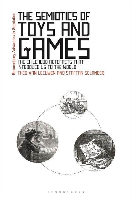 The Semiotics of Toys and Games: The Childhood Artefacts that Introduce Us to the World