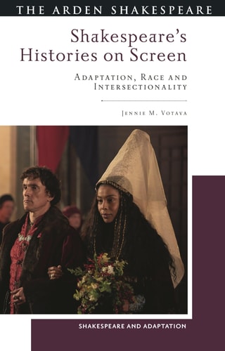 Shakespeare’s Histories on Screen Adaptation, Race and Intersectionality