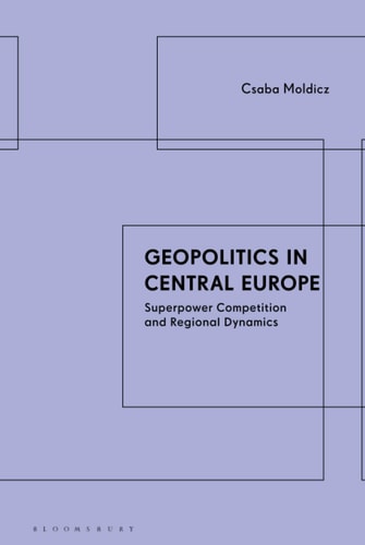 Geopolitics in Central Europe Superpower Competition and Regional Dynamics