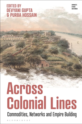 Across Colonial Lines Commodities, Networks and Empire Building