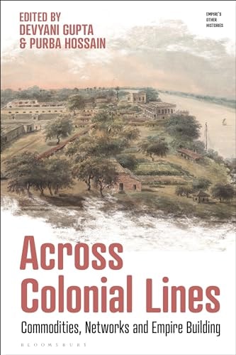Across Colonial Lines Commodities, Networks and Empire Building