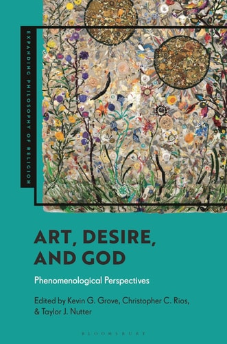 Art, Desire, and God Phenomenological Perspectives