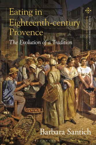Eating in Eighteenth-Century Provence The Evolution of a Tradition