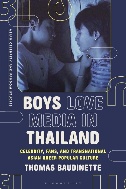 Boys Love Media in Thailand: Celebrity, Fans, and Transnational Asian Queer Popular Culture