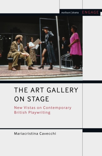 The Art Gallery on Stage New Vistas on Contemporary British Playwriting
