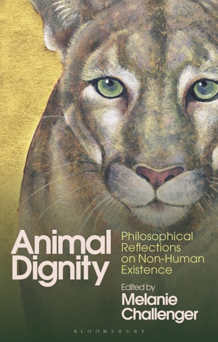Animal Dignity Philosophical Reflections on Non-Human Existence