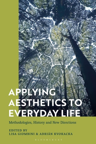 Applying Aesthetics to Everyday Life Methodologies, History and New Directions