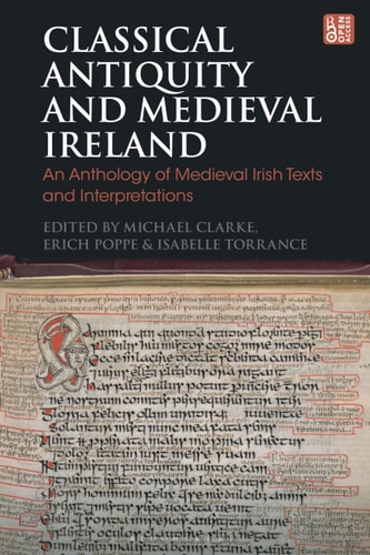 Classical Antiquity and Medieval Ireland An Anthology of Medieval Irish Texts and Interpretations